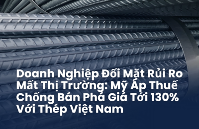 Vietnamese Steel Faces High Preliminary Anti-Dumping Tariffs in U.S. Probe